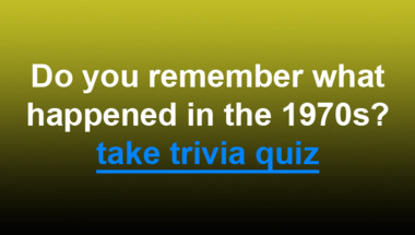 Do you remember what happened in the 70s?