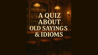 Quiz about Old Sayings & Idioms
