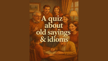 Quiz about Old Sayings & Idioms