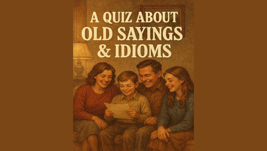 Quiz about Old Sayings & Idioms