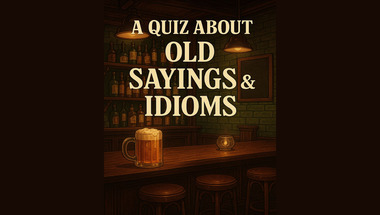 Quiz about Old Sayings & Idioms