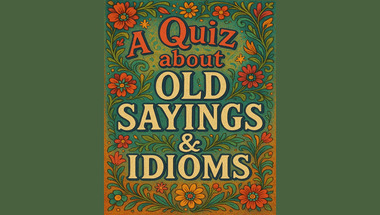 Quiz about Old Sayings & Idioms